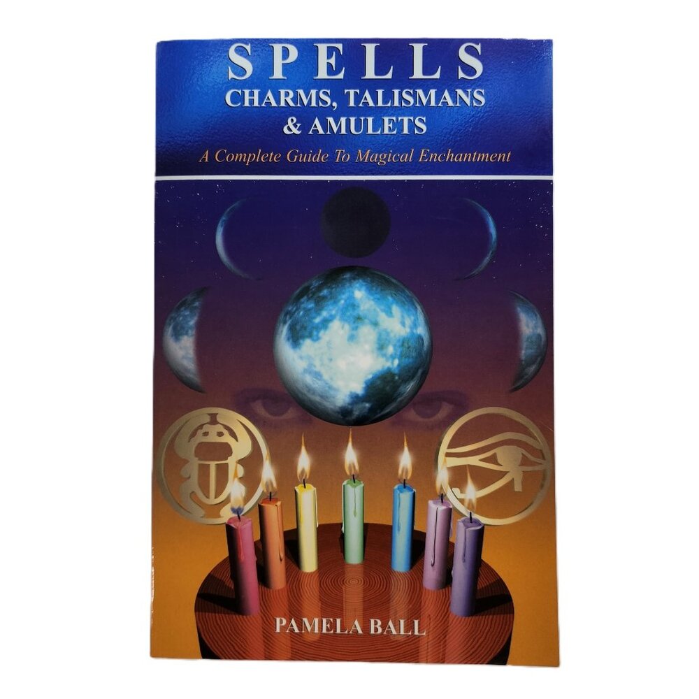 Spells, Charms, Talismans & Amulets Book by Pamela Ball